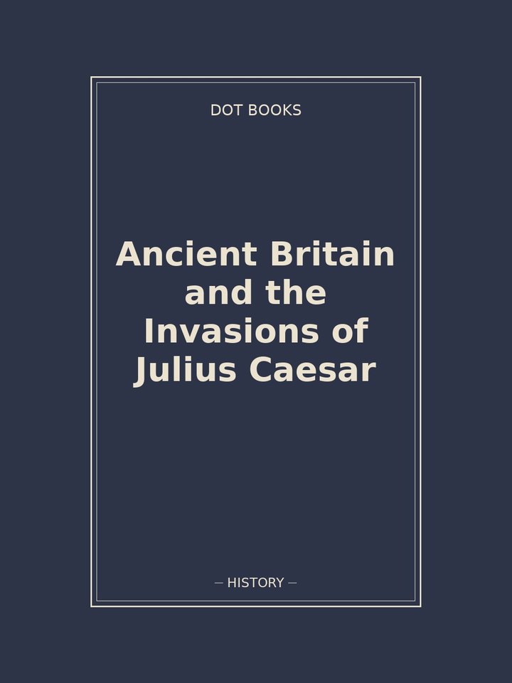 Ancient Britain and the Invasions of Julius Caesar: story poster