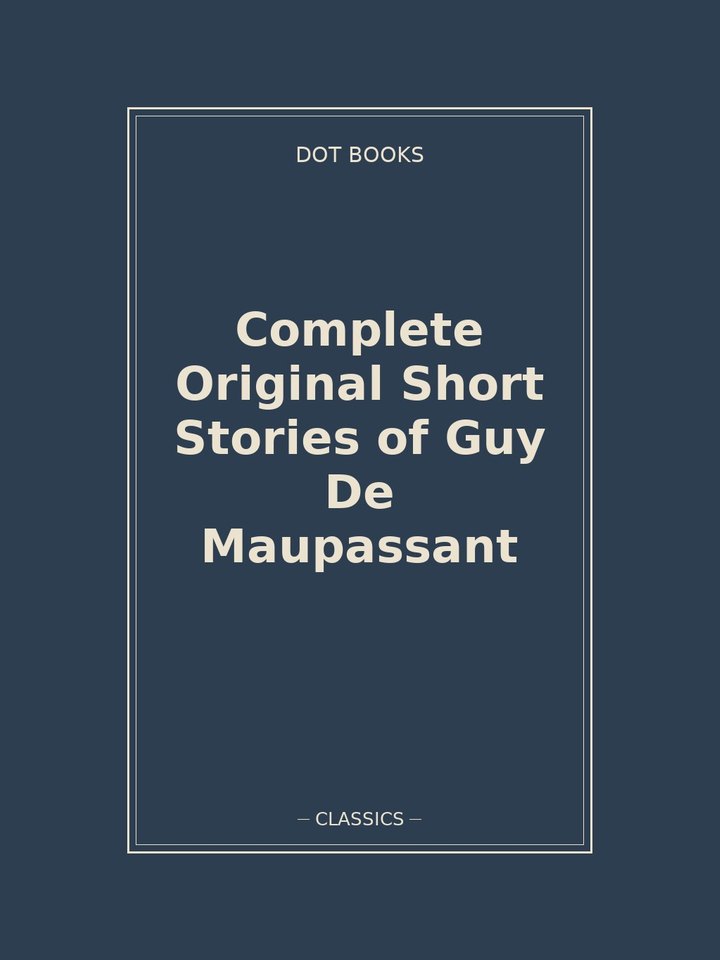 Complete Original Short Stories of Guy De Maupassant: story poster