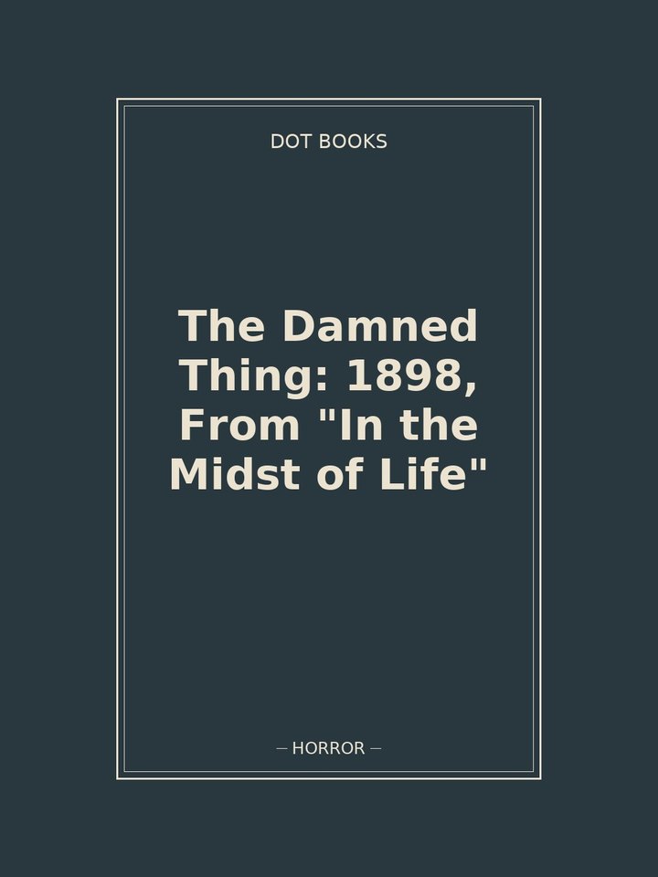 The Damned Thing: 1898, From "In the Midst of Life": story poster