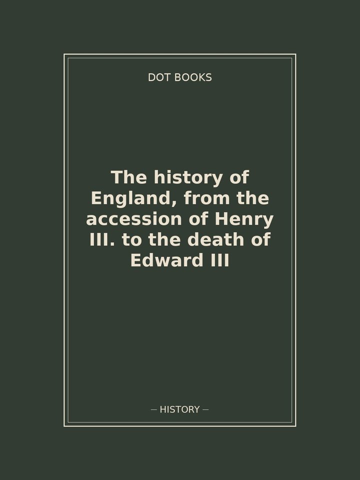 The history of England, from the accession of Henry III. to the death of Edward III: story poster