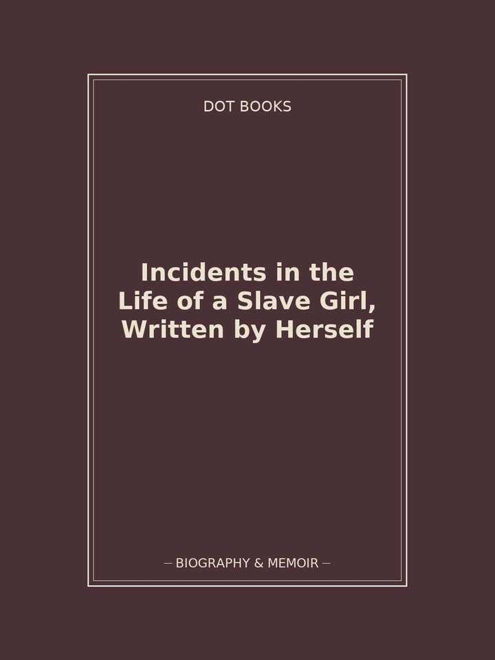 Incidents in the Life of a Slave Girl, Written by Herself: story poster