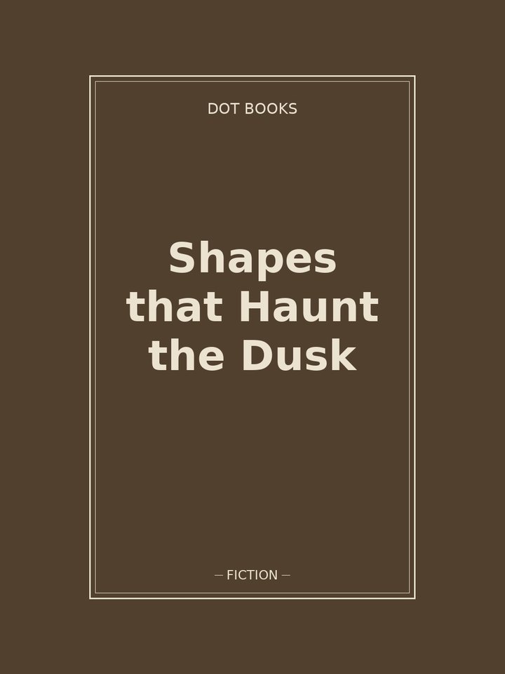 Shapes that Haunt the Dusk: story poster