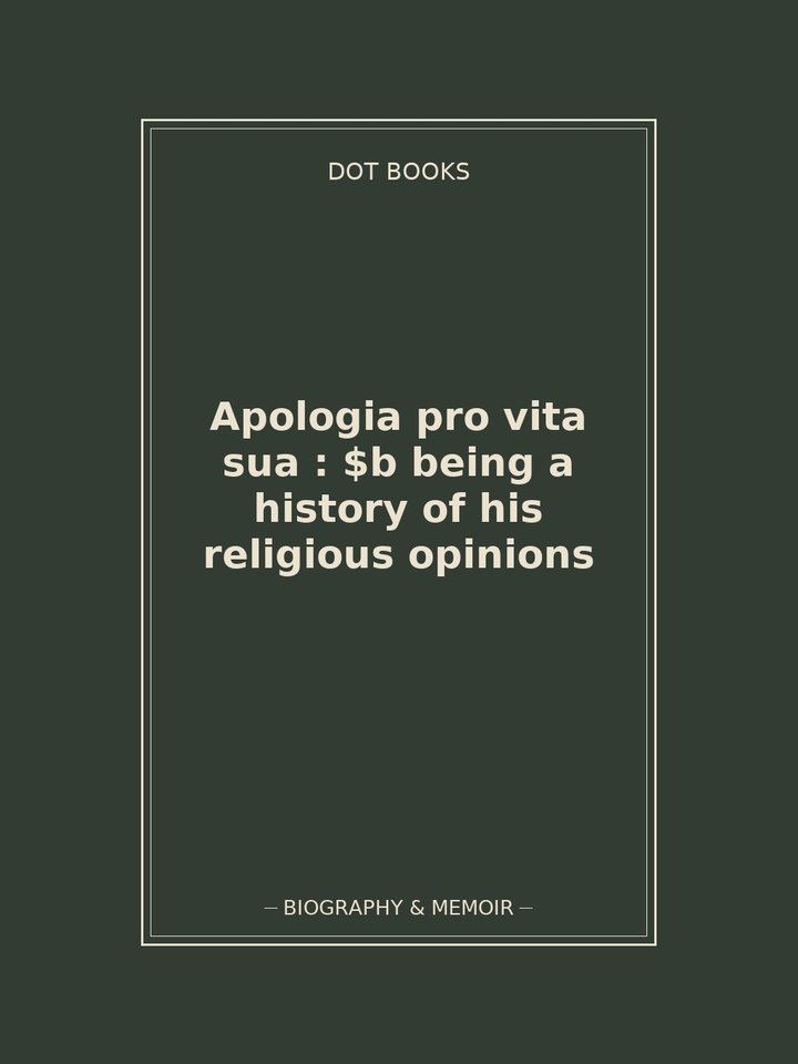 Apologia pro vita sua : $b being a history of his religious opinions: story poster