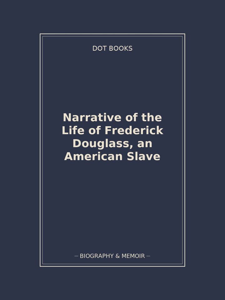 Narrative of the Life of Frederick Douglass, an American Slave