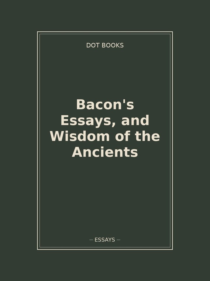 Bacon's Essays, and Wisdom of the Ancients: story poster