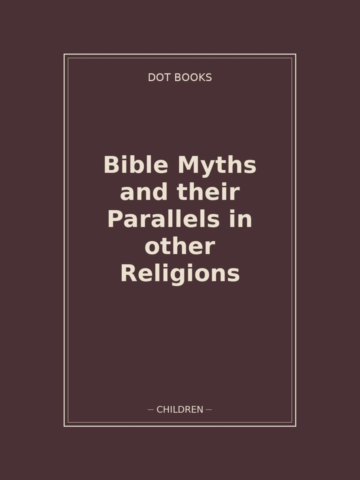 Bible Myths and their Parallels in other Religions: story poster