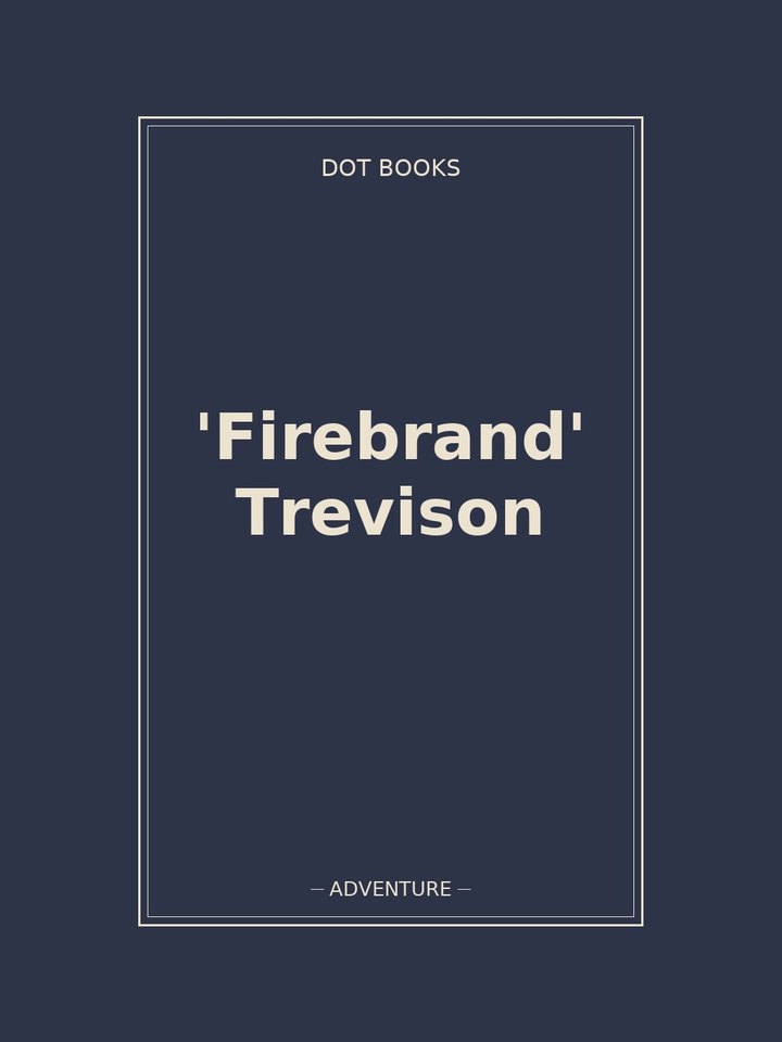 'Firebrand' Trevison: story poster