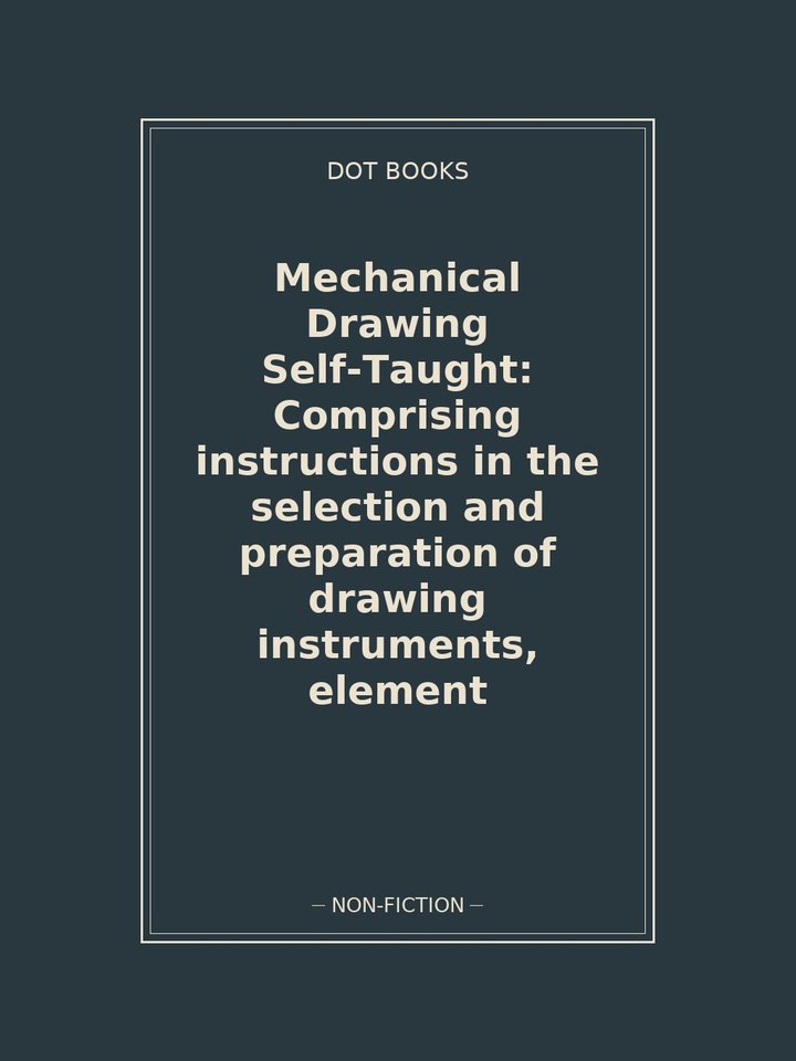 Mechanical Drawing Self-Taught: Comprising instructions in the selection and preparation of drawing instruments, element: story poster