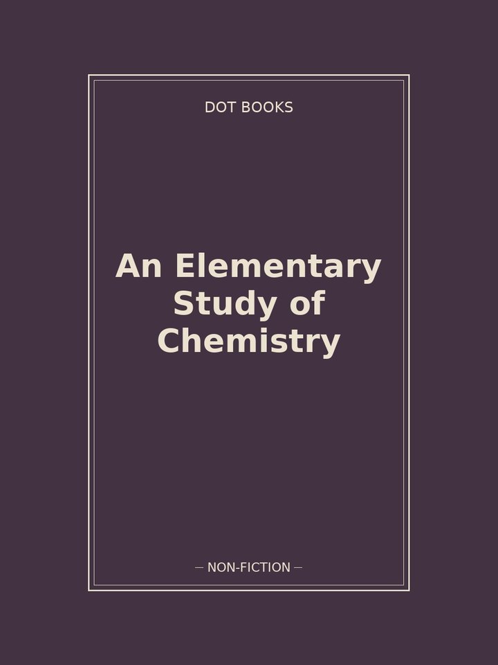 An Elementary Study of Chemistry
